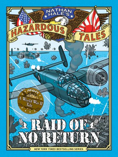 Raid of No Return (Nathan Hale’s Hazardous Tales #7)