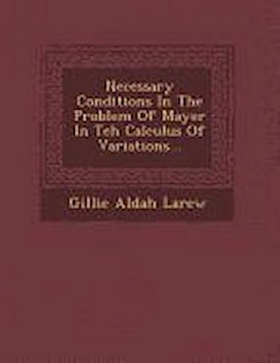 Necessary Conditions in the Problem of Mayer in Teh Calculus of Variations...