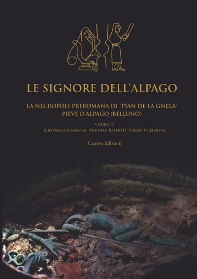 Le signore dell’Alpago. La necropoli preromana di Pian de la Gnela a Pieve d’Alpago (Belluno)