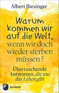Warum kommen wir auf die Welt, wenn wir doch wieder sterben müssen?