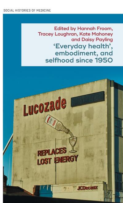 ’Everyday health’, embodiment, and selfhood since 1950