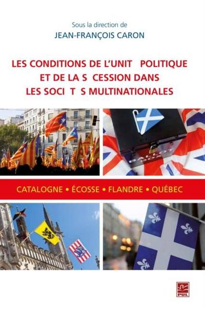 Conditions de l’unite politique et de la secession dans les societes multinationales