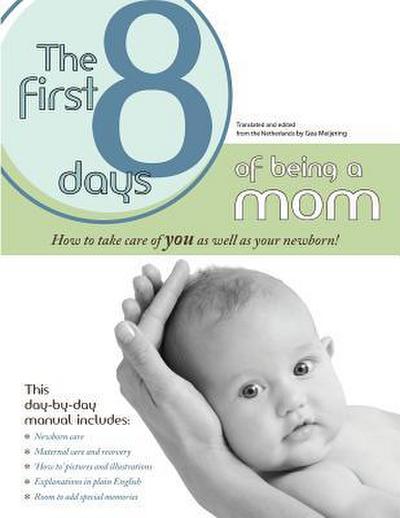 The First 8 Days of Being a Mom: How to take care or YOU as well as your newborn