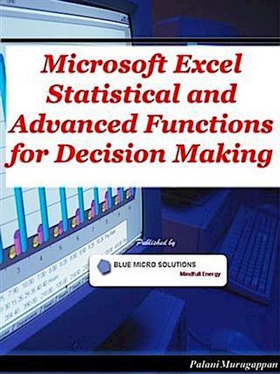 Microsoft Excel Statistical and Advanced Functions for Decision Making