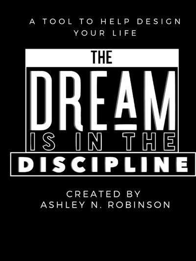 The Dream is in the Discipline