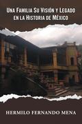 UNA FAMILIA SU VISIÓN Y LEGADO EN LA HISTORIA DE MÉXICO