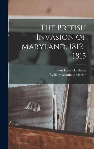 The British Invasion of Maryland, 1812-1815
