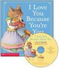 I Love You Because You’re You [With Book]