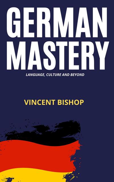 German Mastery - Language, Culture and Beyond
