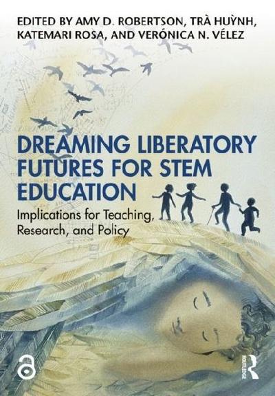 Dreaming Liberatory Futures for STEM Education