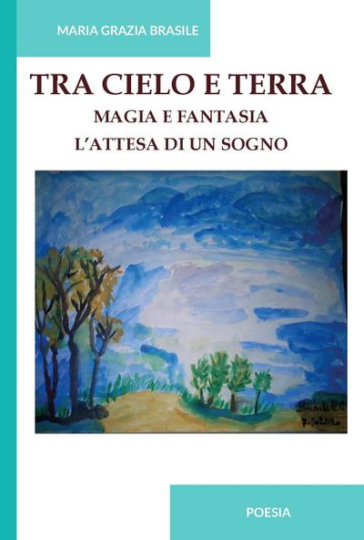 Tra cielo e terra. Magia e fantasia. L’attesa di un sogno