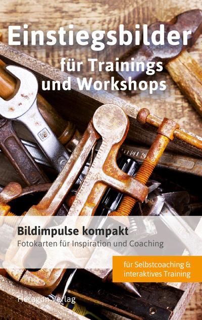Bildimpulse kompakt: Einstiegsbilder für Trainings und Workshops