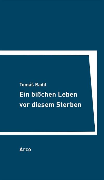 Radil, T: Ein bißchen Leben vor diesem Sterben