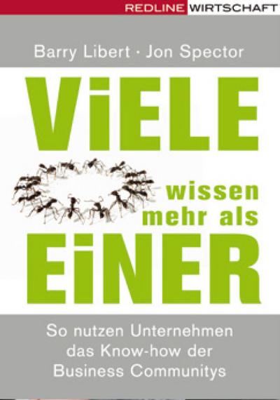 Viele Wissen mehr als einer: So nutzen Unternehmen das Know-how von Business Communitys: So nutzen Unternehmen das Know-how der Business Communitys