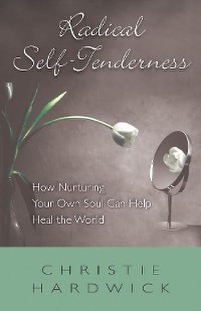 Radical Self-Tenderness