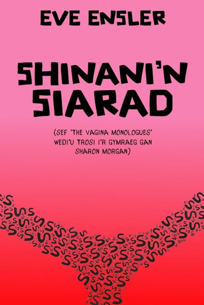 Shinani’n Siarad (The Vagina Monologues in Welsh)