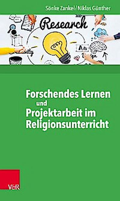 Forschendes Lernen und Projektarbeit im Religionsunterricht