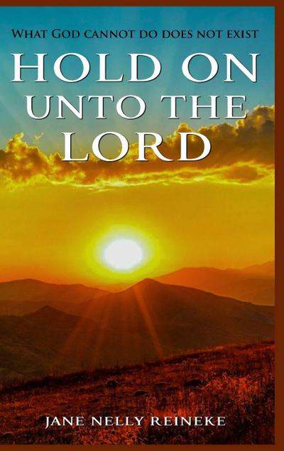 Hold on Unto the Lord