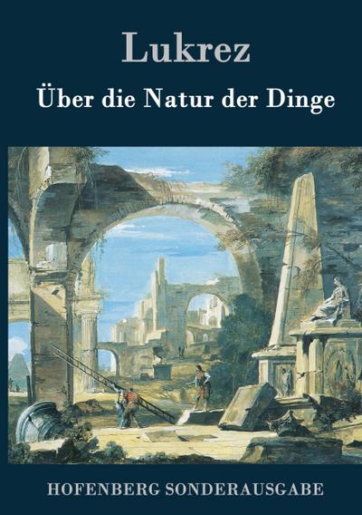 Über die Natur der Dinge - Lukrez