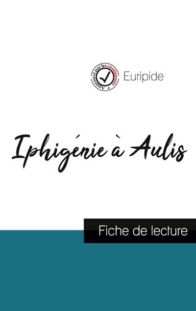 Iphigénie à Aulis de Euripide (fiche de lecture et analyse complète de l’oeuvre)