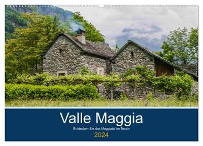 Valle Maggia - Entdecken Sie das Maggiatal im Tessin (Wandkalender 2024 DIN A2 quer), CALVENDO Monatskalender