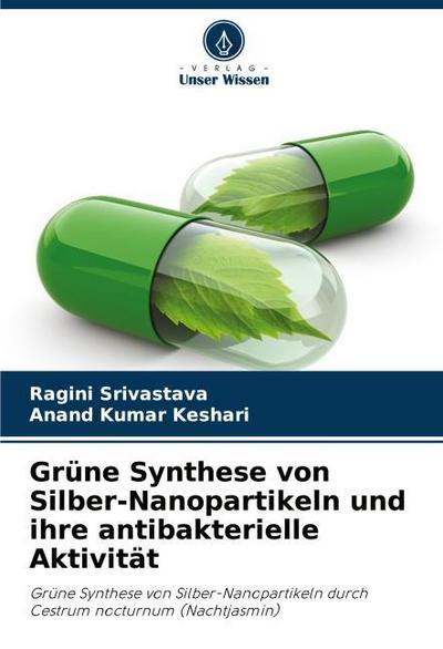 Grüne Synthese von Silber-Nanopartikeln und ihre antibakterielle Aktivität
