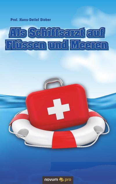 Als Schiffsarzt auf Flüssen und Meeren