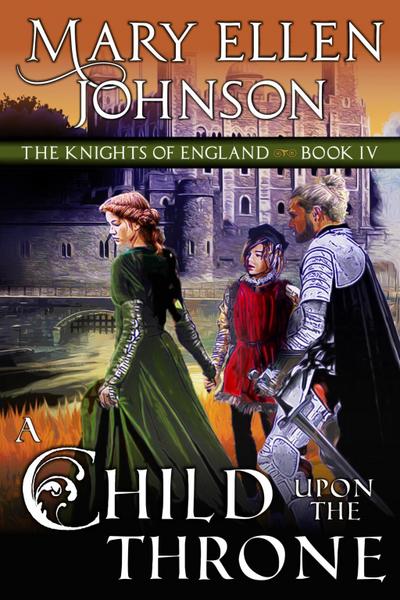 Child Upon the Throne (The Knights of England Series, Book 4)