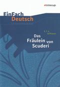 EinFach Deutsch Unterrichtsmodelle: E.T.A. Hoffmann: Das Fräulein von Scuderi: Klassen 8 - 10