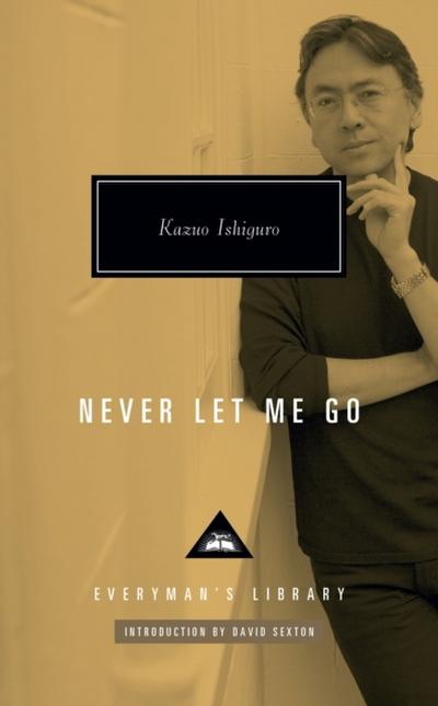 Never Let Me Go: Kazuo Ishiguro (Everyman’s Library Contemporary Classics)