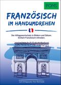 PONS Französisch Im Handumdrehen: Der Alltagswortschatz in Bildern und Sätzen. Einfach Französisch mitreden. (PONS ... Im Handumdrehen)