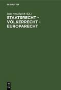 Staatsrecht - Völkerrecht - Europarecht