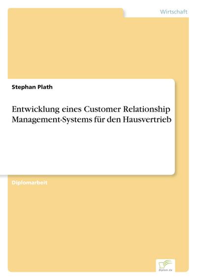 Entwicklung eines Customer Relationship Management-Systems für den Hausvertrieb - Stephan Plath