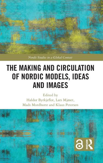 The Making and Circulation of Nordic Models, Ideas and Images