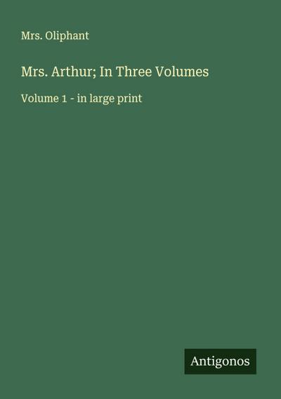Mrs. Arthur; In Three Volumes