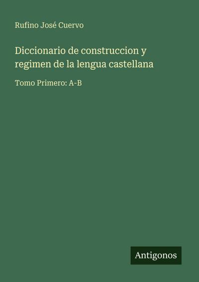 Diccionario de construccion y regimen de la lengua castellana
