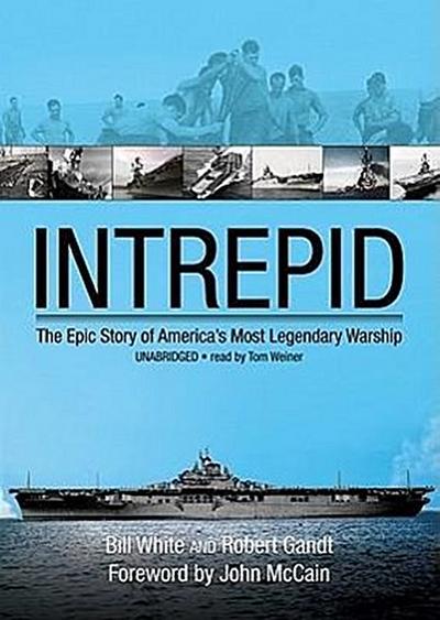 Intrepid: The Epic Story of America’s Most Legendary Warship