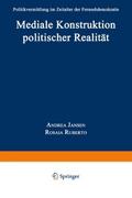 Mediale Konstruktion politischer Realität