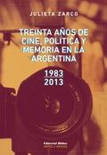 Treinta años de cine, política y memoria en la Arg