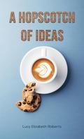 A Hopscotch of Ideas