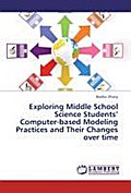 Exploring Middle School Science Students  Computer-based Modeling Practices and Their Changes over time