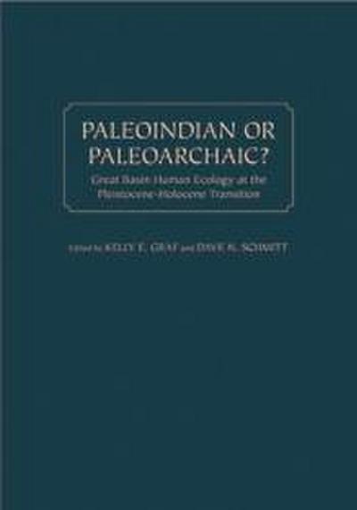 Paleoindian or Paleoarchaic?: Great Basin Human Ecology at the Pleistocene-Holocene Transition