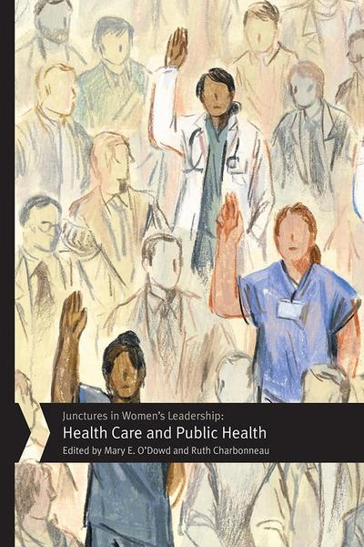 Junctures in Women’s Leadership: Health Care and Public Health