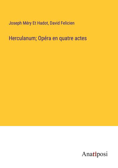 Herculanum; Opéra en quatre actes