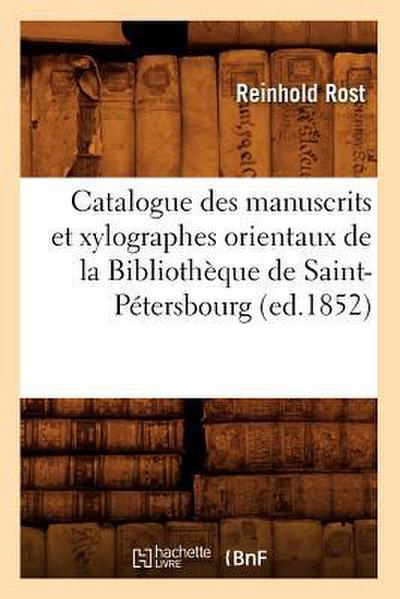 Catalogue Des Manuscrits Et Xylographes Orientaux de la Bibliothèque de Saint-Pétersbourg (Ed.1852)