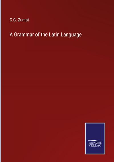 A Grammar of the Latin Language