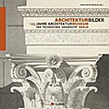 Architekturbilder 125 Jahre Architekturmuseum der Technischen Universität Berlin (Schriftenreihe des Architekturmuseums der Technischen Universität Berlin)