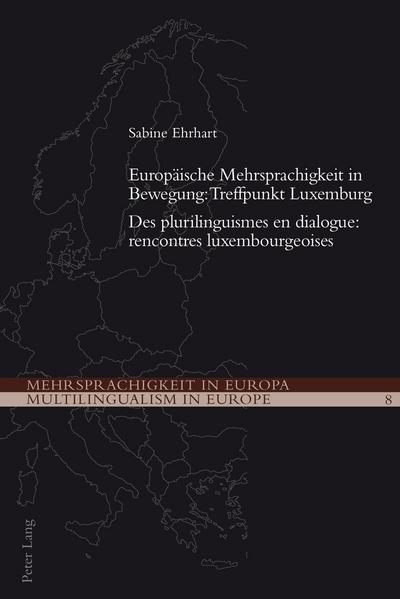 Europaeische Mehrsprachigkeit in Bewegung: Treffpunkt Luxemburg- Des plurilinguismes en dialogue: rencontres luxembourgeoises