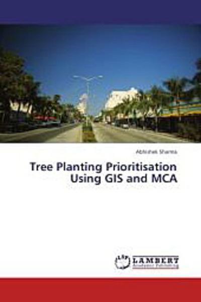 Tree Planting Prioritisation Using GIS and MCA
