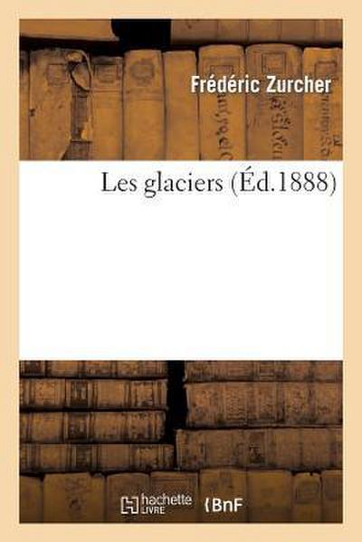 Les Glaciers (4e Éd. Rev. Et Augm.)